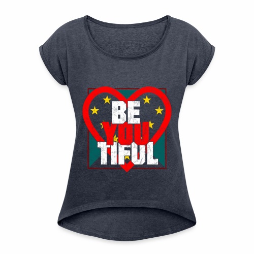 Beautiful BeYouTiful Heart Self Love Gift Ideas - Women's Roll Cuff T-Shirt