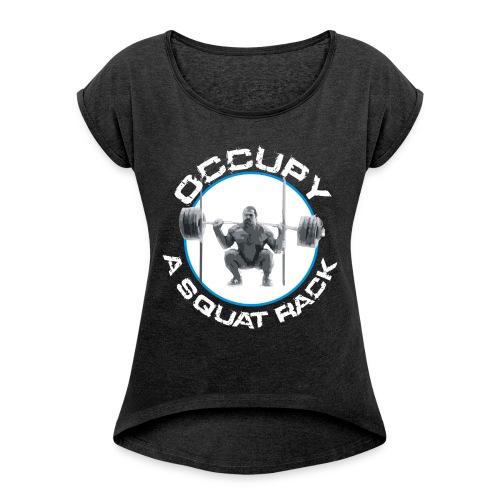 occupysquat - Women's Roll Cuff T-Shirt