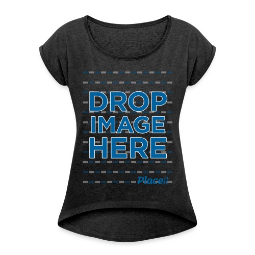 DROP IMAGE HERE - Placeit Design - Women's Roll Cuff T-Shirt