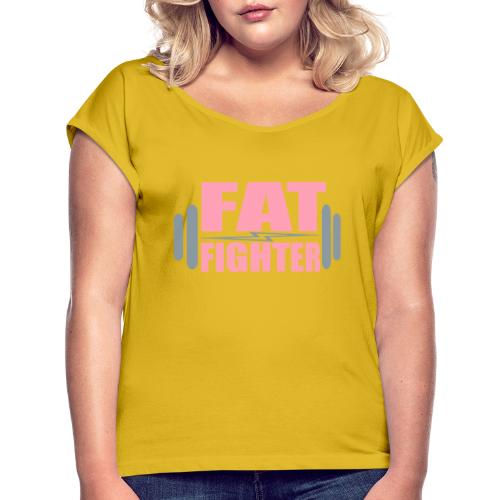 Fat Fighter - Women's Roll Cuff T-Shirt