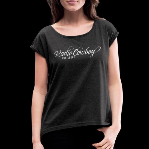 Radio Cowboy Merch - Front Design - Women's Roll Cuff T-Shirt