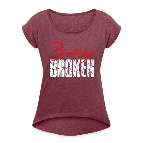 Beautifully Broken red white - Women's Roll Cuff T-Shirt