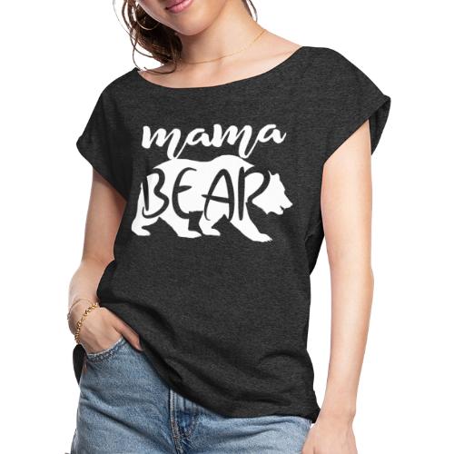 MAMA BEAR - Women's Roll Cuff T-Shirt