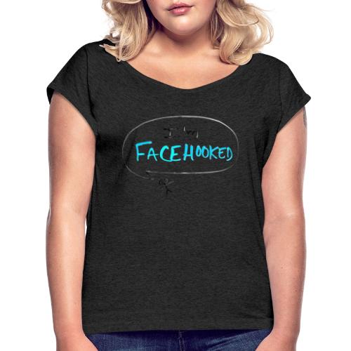 I'm Facehooked | Facebook | Social Media | Minimal - Women's Roll Cuff T-Shirt