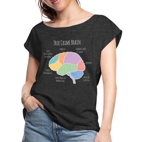 The True Crime Brain - Women's Roll Cuff T-Shirt