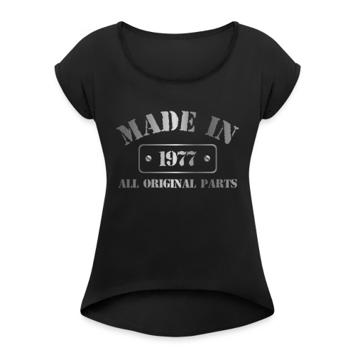 Made in 1977 - Women's Roll Cuff T-Shirt