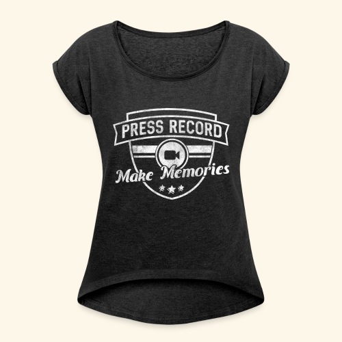 pressrecord_makememories2 - Women's Roll Cuff T-Shirt