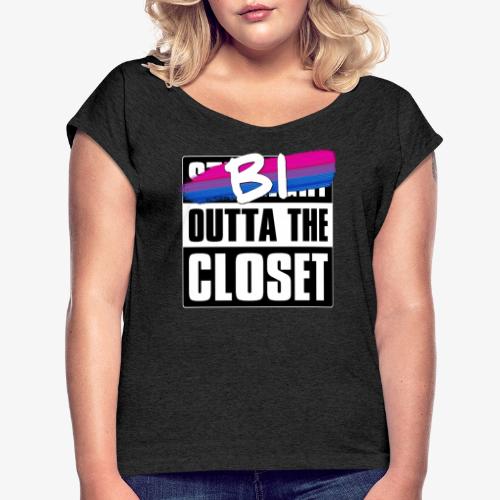 Bi Outta the Closet - Bisexual Pride - Women's Roll Cuff T-Shirt