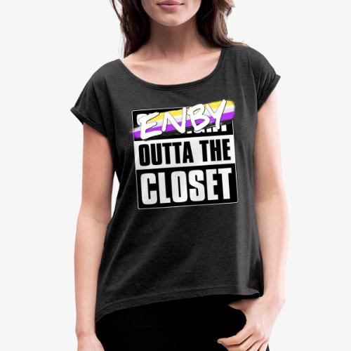 Enby Outta the Closet - Nonbinary Pride - Women's Roll Cuff T-Shirt