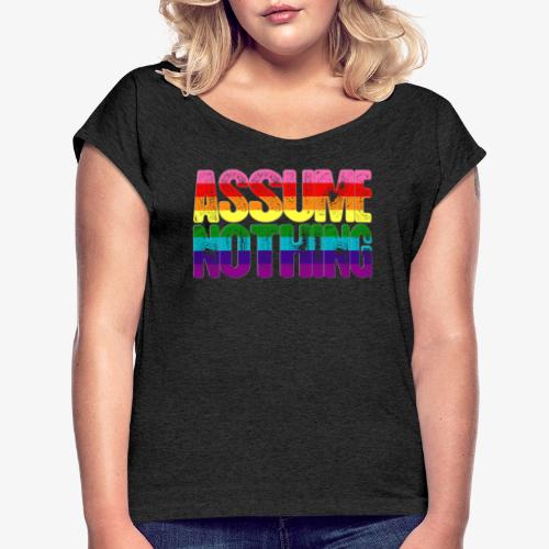 Assume Nothing Original Gilbert Baker LGBTQ Gay - Women's Roll Cuff T-Shirt