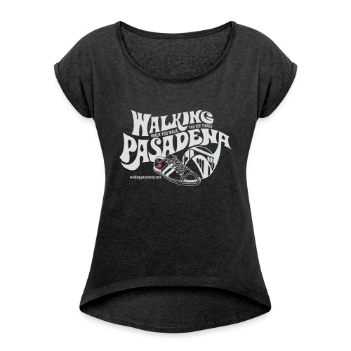 Walking Pasadena Roll-Sleeve Women's T-shirt - Women's Roll Cuff T-Shirt