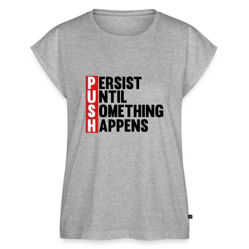 Push Persist until something happens - Women's Premium Roll Up Sleeve T-Shirt