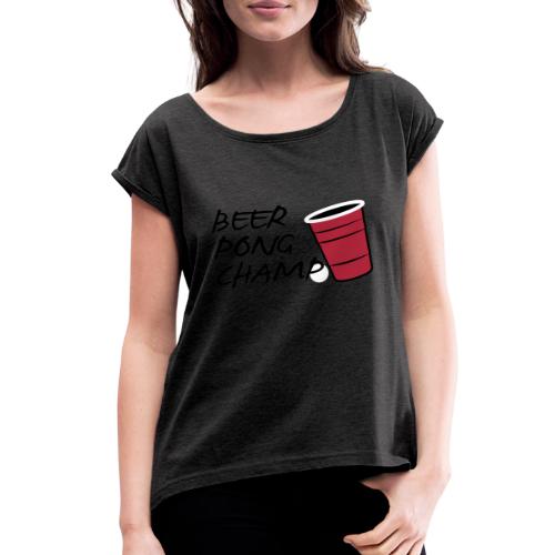 Beer Pong Champ 3 Color Vector - Women's Roll Cuff T-Shirt
