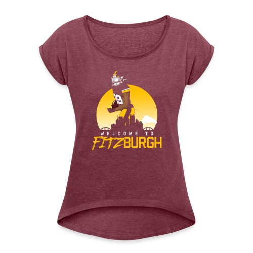 Welcome to Fitzburgh - Women's Roll Cuff T-Shirt