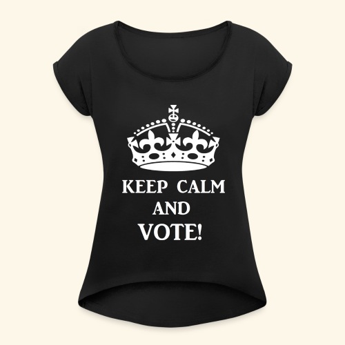 keep calm vote wht - Women's Roll Cuff T-Shirt