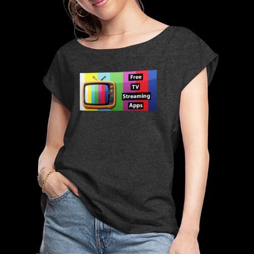 Free TV Streaming Apps Logo - Women's Roll Cuff T-Shirt