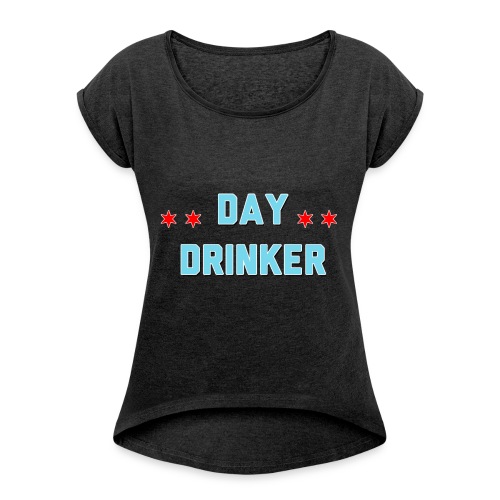 Day Drinker - Women's Roll Cuff T-Shirt