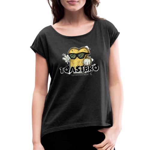 Toastbro - Women's Roll Cuff T-Shirt