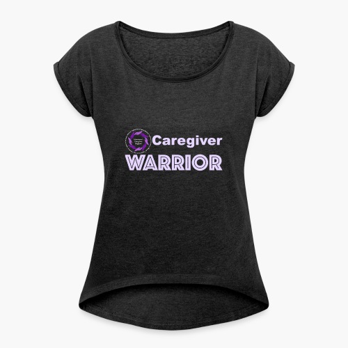 Caregiver Warrior - Women's Roll Cuff T-Shirt