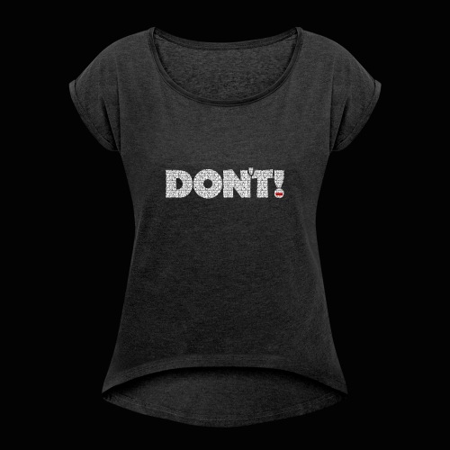 DON'T Panic - Women's Roll Cuff T-Shirt