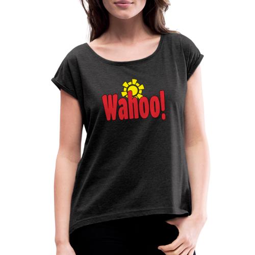 Wahoo! - Women's Roll Cuff T-Shirt