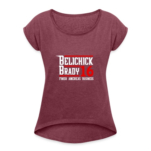 Belichick Brady 16 - Women's Roll Cuff T-Shirt