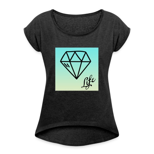 diamond life - Women's Roll Cuff T-Shirt