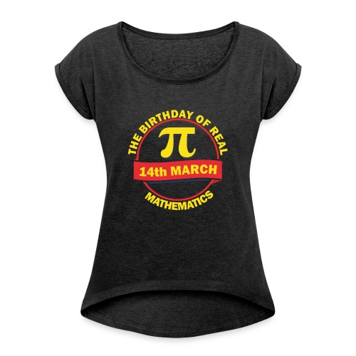 The Birthday of Real Mathematics - Women's Roll Cuff T-Shirt