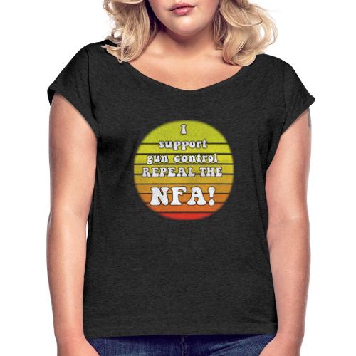 Repeal the NFA - Women's Roll Cuff T-Shirt