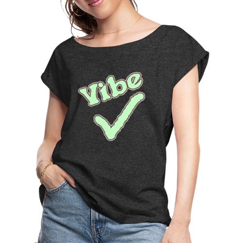 Vibe Check - Women's Roll Cuff T-Shirt