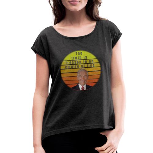 The Truth is Treason in an empire of lies - Women's Roll Cuff T-Shirt