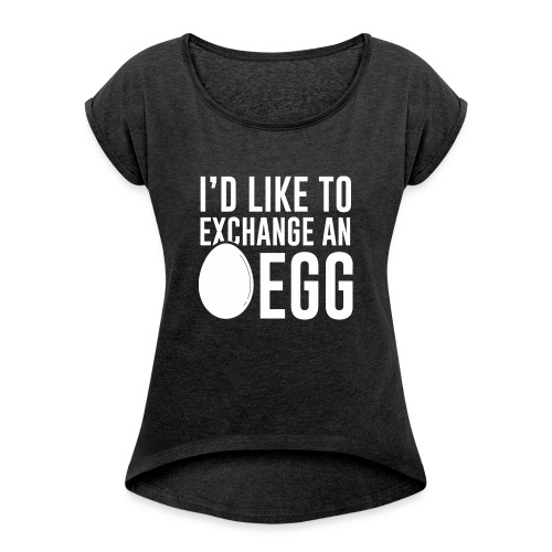 Egg Exchange Tee - Women's Roll Cuff T-Shirt