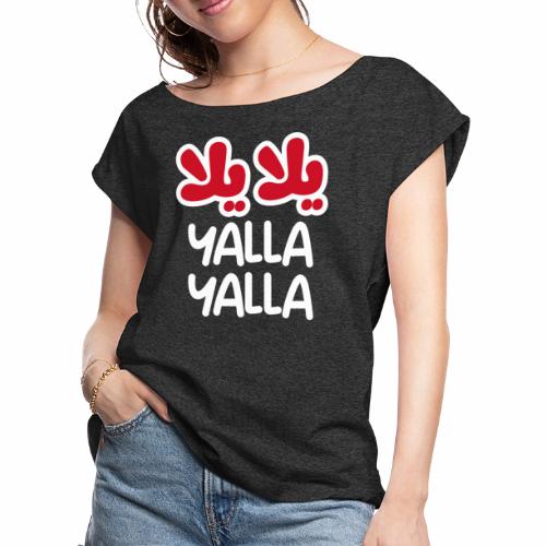 Yalla yalla (dark) - Women's Roll Cuff T-Shirt