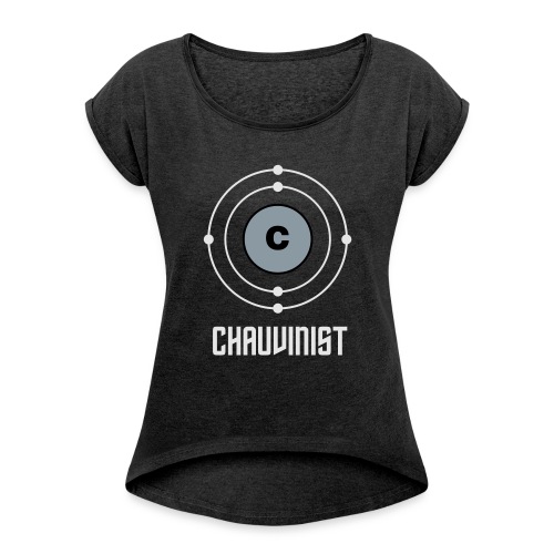 Carbon Chauvinist Electron - Women's Roll Cuff T-Shirt