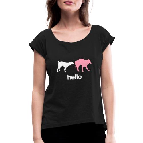 Hello - Women's Roll Cuff T-Shirt