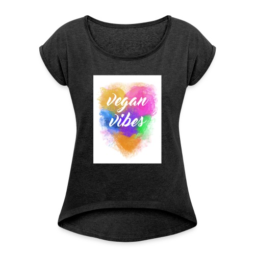 Vegan Vibes - Women's Roll Cuff T-Shirt