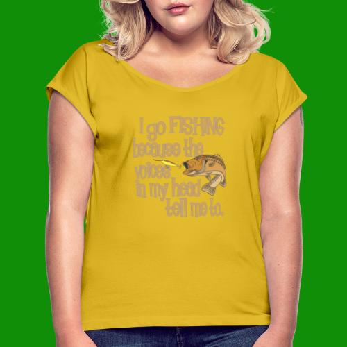 Fishing Voices - Women's Roll Cuff T-Shirt