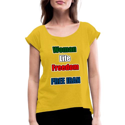Woman Life Freedom - Women's Roll Cuff T-Shirt