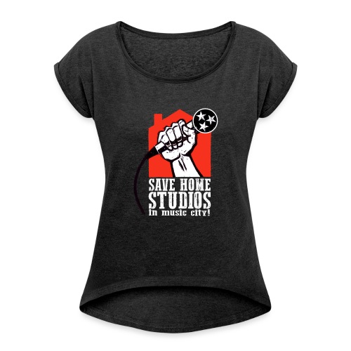 Save Home Studios In Music City - Women's Roll Cuff T-Shirt