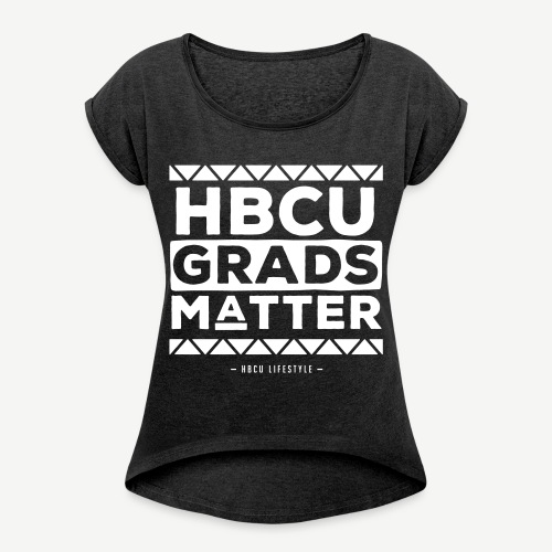 HBCU Grads Matter - Women's Roll Cuff T-Shirt