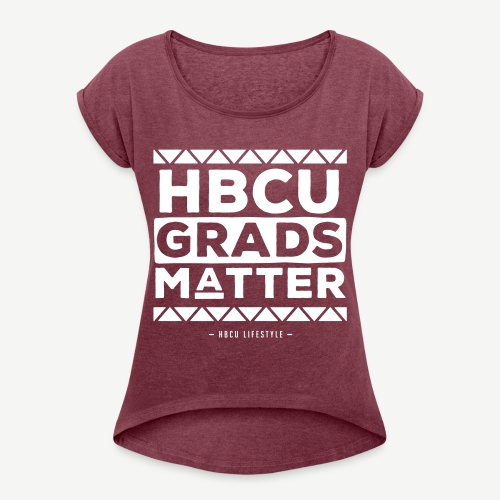 HBCU Grads Matter - Women's Roll Cuff T-Shirt