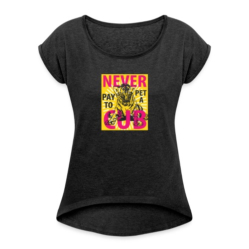 Cub Petting is Abuse - Women's Roll Cuff T-Shirt