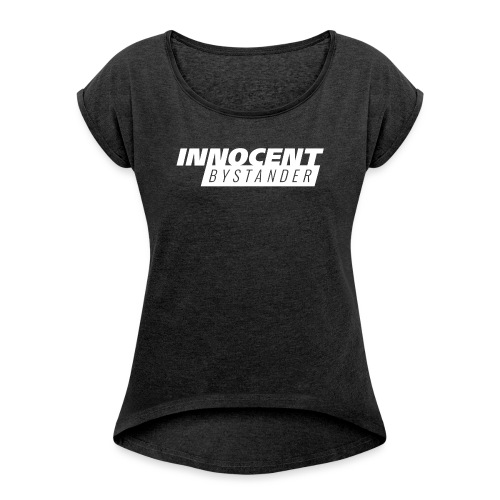 Innocent Bystander - Women's Roll Cuff T-Shirt