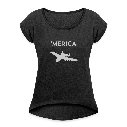 'Merica: A10 Warthog - Women's Roll Cuff T-Shirt