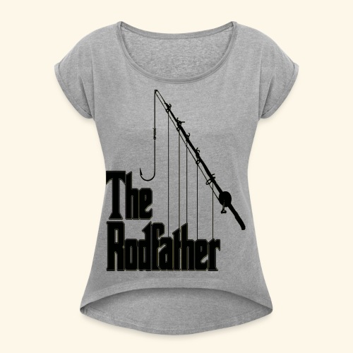 Rodfather - Women's Roll Cuff T-Shirt