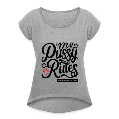 My Rules - Women's Roll Cuff T-Shirt