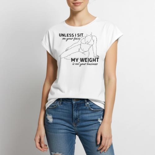 Unless I sit on Your Face - Women's Premium Roll Up Sleeve T-Shirt