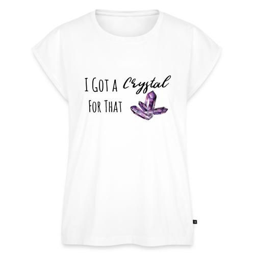 I Got Crystal For That - Women's Premium Roll Up Sleeve T-Shirt