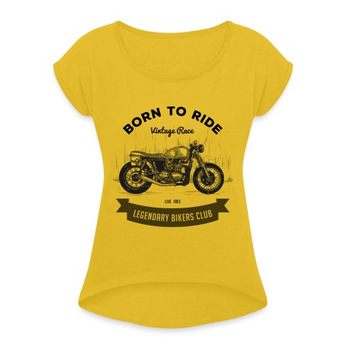 Born to ride Vintage Race T-shirt - Women's Roll Cuff T-Shirt