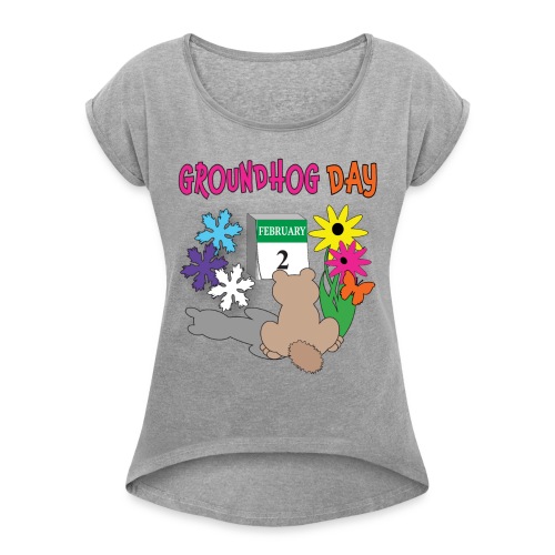 Groundhog Day Dilemma - Women's Roll Cuff T-Shirt